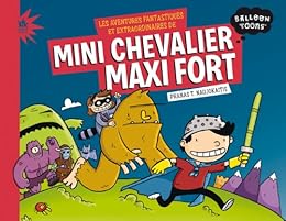 Les  aventures fantastiques et extraordinaires de Mini chevalier maxi fort