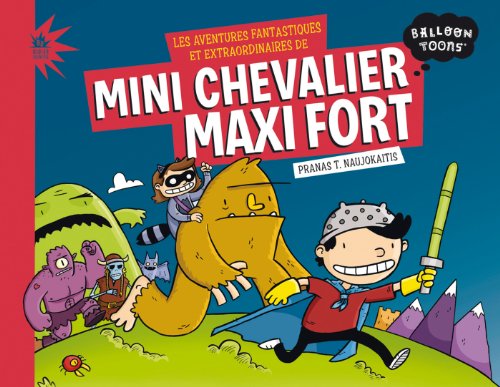 Les  aventures fantastiques et extraordinaires de Mini chevalier maxi fort