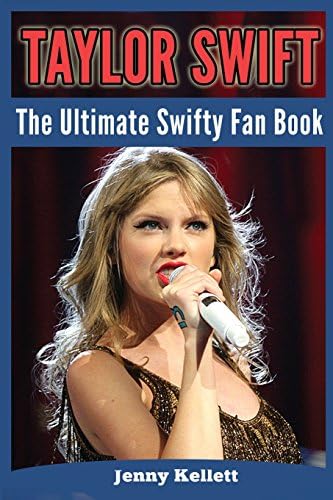 Taylor Swift: The Ultimate Swifty Fan Book Paperback – January 3, 2014
