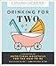 Drinking for Two: Nutritious Mocktails for the Mom-To-Be by Diana Licalzi, Kerry Criss