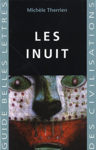 Les Inuit (Guides Belles Lettres Des Civilisations) (French Edition) by Michele Therrien
