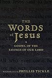 The Words of Jesus: A Gospel of the Sayings of Our Lord with Reflections by Phyllis Tickle