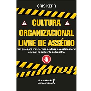 Livro Cultura organizacional livre de assédio: Um guia para transformar a cultura do assédio moral e sexual no ambiente do trabalho