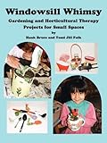 Windowsill Whimsy, Gardening & Horticultural Therapy Projects for Small Spaces by 