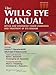 The Wills Eye Manual: Office and Emergency Room Diagnosis and Treatment of Eye Disease