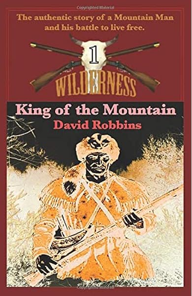 King Of The Mountain Wilderness 1 Volume 1 Robbins David Amazon Com Books King Of The Mountain Wilderness 1 Volume 1 Robbins David Amazon Com Books