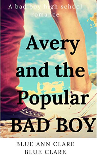 Avery And The Popular Bad Boy A Bad Boy High School Romance - 