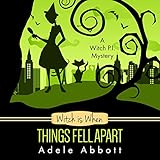 Witch Is When Things Fell Apart: A Witch P.I. Mystery, Book 4