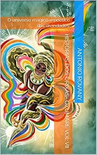 Livro Historias dos Orixás- Oxumaré Vol VII: O universo mágico e poético das divindades. (Histórias dos Orixás Livro 7)