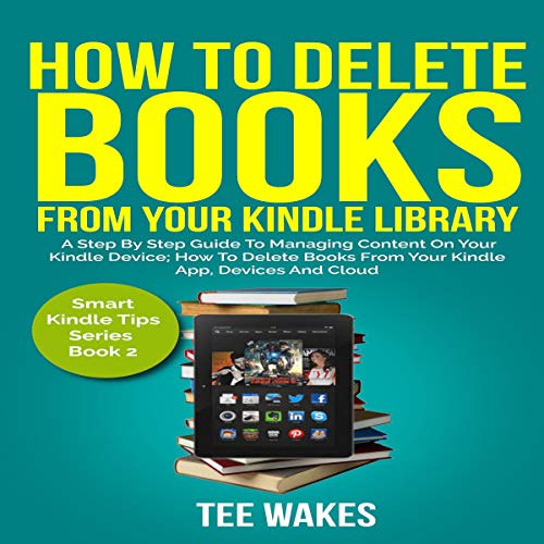 [B.E.S.T] How to Delete Books from Your Kindle Library: A Step by Step Guide to Managing Content on Your Kindl P.D.F