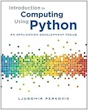 Introduction to Computing Using Python: An Application Development Focus by