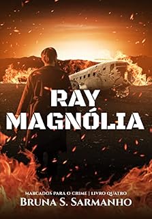 Livro RAY MAGNÓLIA (Marcados para o Crime Livro 4)