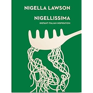 Nigellissima. Instant Italian Inspiration: Instant Italian Inspiration (Nigella Collection)
