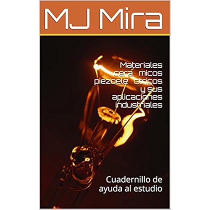 Materiales cerámicos piezoeléctricos y sus aplicaciones industriales: Cuadernillo de ayuda al estudio