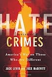 Hate Crimes Revisited: America's War On Those Who Are Different, Jack Levin, Jack Mcdevitt, 0813339227