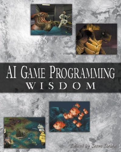 Game AI Pro 3: Collected Wisdom of Game AI Professionals: Rabin