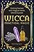 Wicca Practical Magic: Getting Started with Magical Herbs, Oils, and Crystals by 