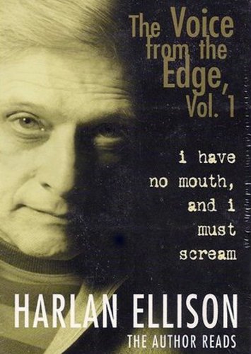 The Voice from the Edge, Volume 1: I Have No Mouth, and I Must Scream (Library Edition)