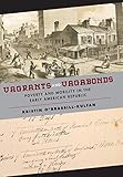 Kristin O’Brassill-Kulfan, "Vagrants and Vagabonds: Poverty and Mobility in the Early American Republic" (NYU Press, 2019)
