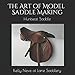 The Art of Model Saddle Making: Huntseat Saddle by Kelly L Neve