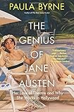 The Genius of Jane Austen: Her Love of Theatre and Why She Works in Hollywood by Paula Byrne
