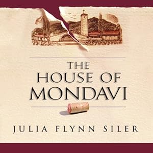 The Rise and Fall of an American Wine Dynasty - Julia Flynn Siler
