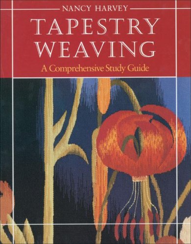 Tapestry Weaving: A Comprehensive Study Guide by Nancy Harvey
