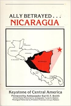 Ally Betrayed Nicaragua Earl E T Smith Turner B