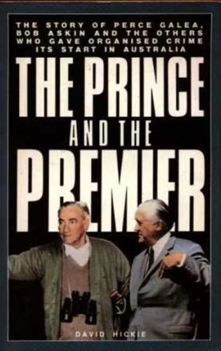 Prince and the Premier: Story of Perce Galea, Bob Askin and the Others Who Gave Organized Crime Its Start in Australia