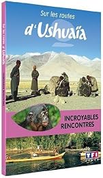 Sur Les Routes D'ushuaïa - Incroyables Rencontres