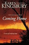 Coming Home: A Story of Undying Hope (The Baxter Family) by Karen Kingsbury