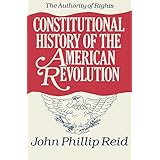 Constitutional History of the American Revolution, Volume I: The Authority Of Rights (Documentary History of the First Federa