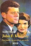 John F. Kennedy : Une famille, un président, un mythe by