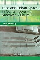 Race and Urban Space in American Culture (America in the 20th/21st Century)