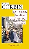 Le temps, le désir et l'horreur : Essais sur le XIXe siècle by