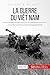 La guerre du Viêt Nam: Un conflit meurtrier au cœur de la guerre froide (Grandes Batailles t. 48) by Mylène Théliol, 50Minutes.fr
