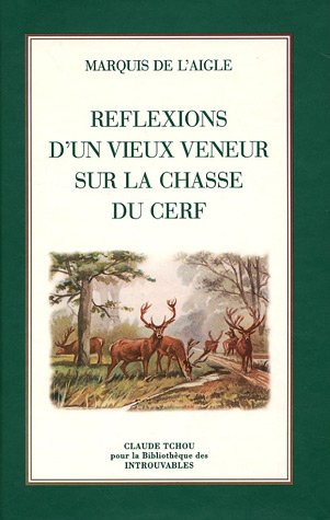 Réflexions d'un vieux veneur sur la chasse du cerf