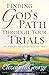 Finding God's Path Through Your Trials: His Help for Every Difficulty You Face