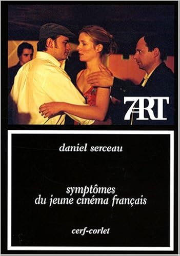 Symptômes du jeune cinéma français | Serceau, Daniel. Auteur