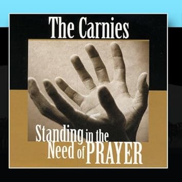 The Carnies Standing In The Need Of Prayer Amazon Com Music