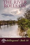 The River Rolls On (Bellingwood) (Volume 10)