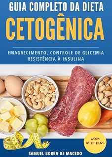 Livro Guia Completo da Dieta Cetogênica: Emagrecimento, controle de glicemia e resistência à insulina