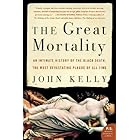 The Great Mortality: An Intimate History of the Black Death, the Most Devastating Plague of All Time