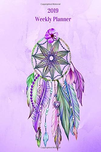 2019 Weekly Planner: Boho Dream Catcher Design 2019 Weekly Planner 6x9 Size Paperback – November 17, 2018