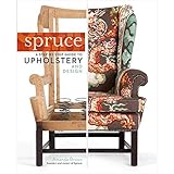 Spruce: A Step-by-Step Guide to Upholstery and Design by Amanda Brown, Grace Bonney