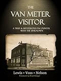 The Van Meter Visitor: A True and Mysterious Encounter with the Unknown