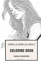 Camilla Cabello Adult Coloring Book: Fifth Harmony Singer and Cuban-American Cute Musical Prodigy Inspired Adult Coloring Book (Camilla Cabello Books)