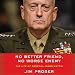 No Better Friend, No Worse Enemy: The Life of General James Mattis by 