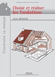 Choisir et réaliser les fondations
