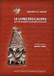 Le  livre des califes qui s'en remirent au jugement d'un cadi